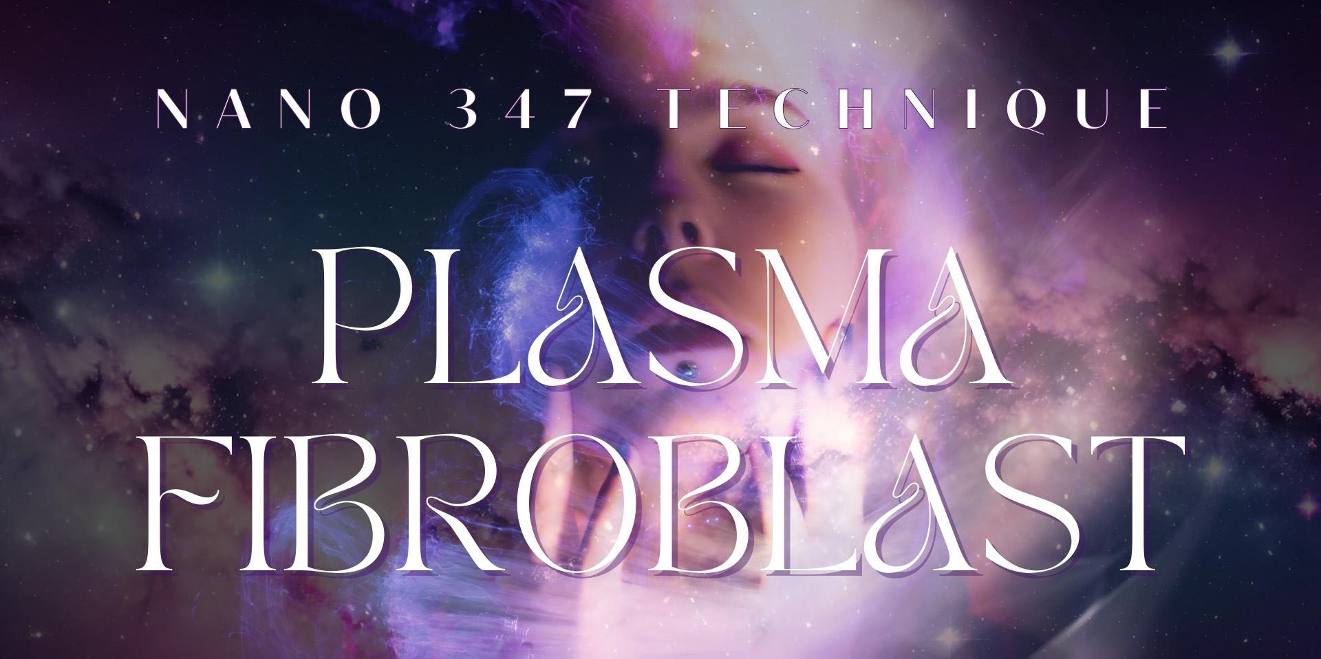 Khoá học Plasma Fibroblast Nano 347 - kỹ thuật Plasma chuẩn nhất Khoá học Plasma Fibroblast Nano 347 - kỹ thuật Plasma chuẩn nhất