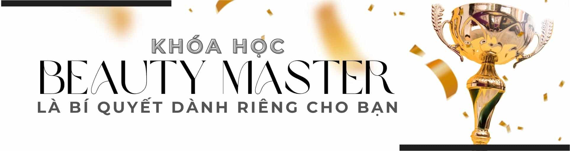 Khoá học Beauty Master phù hợp cho các bạn làm spa, phun xăm, nối mi