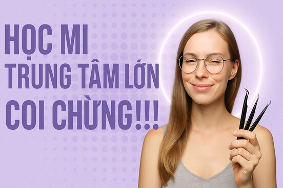 học nối mi uy tín Gò Vấp - hoc noi mi trung tam lon
